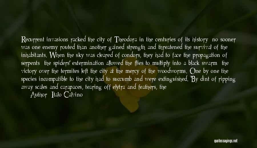 Italo Calvino Quotes: Recurrent Invasions Racked The City Of Theodora In The Centuries Of Its History; No Sooner Was One Enemy Routed Than