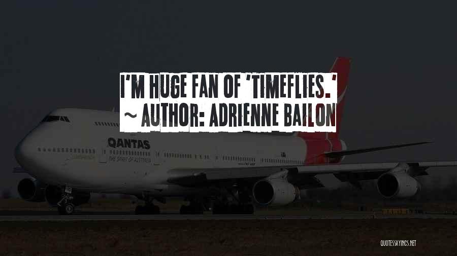 Adrienne Bailon Quotes: I'm Huge Fan Of 'timeflies.'