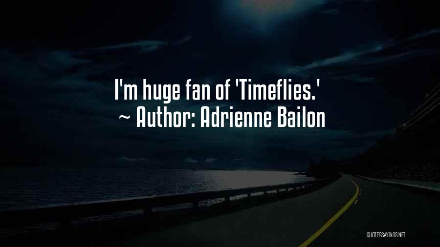 Adrienne Bailon Quotes: I'm Huge Fan Of 'timeflies.'