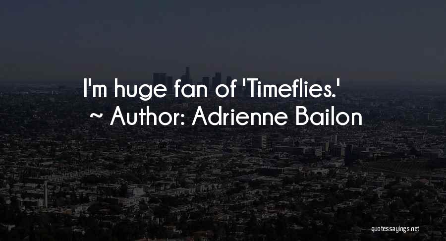 Adrienne Bailon Quotes: I'm Huge Fan Of 'timeflies.'