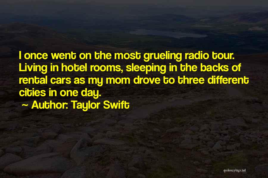 Taylor Swift Quotes: I Once Went On The Most Grueling Radio Tour. Living In Hotel Rooms, Sleeping In The Backs Of Rental Cars