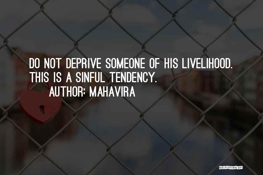 Mahavira Quotes: Do Not Deprive Someone Of His Livelihood. This Is A Sinful Tendency.