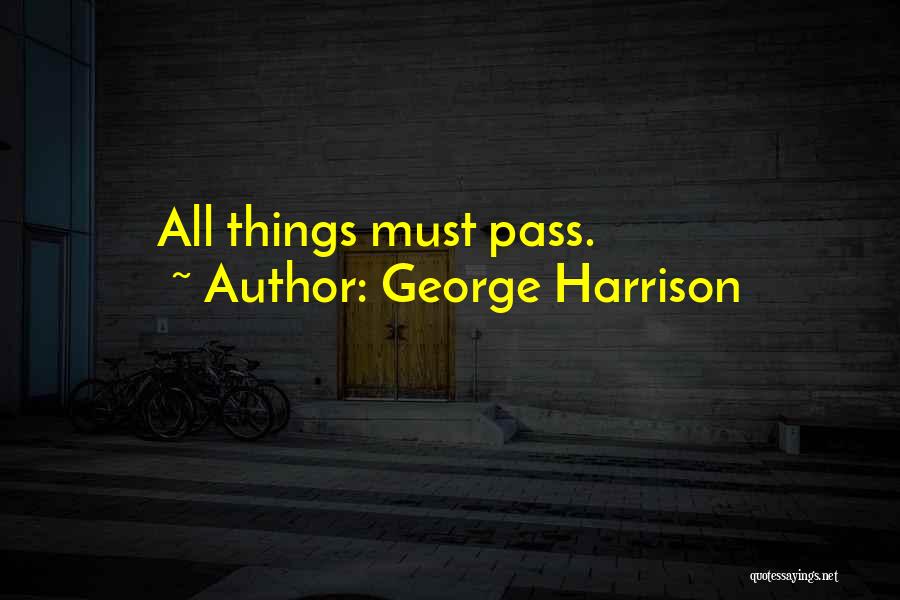 George Harrison Quotes: All Things Must Pass.