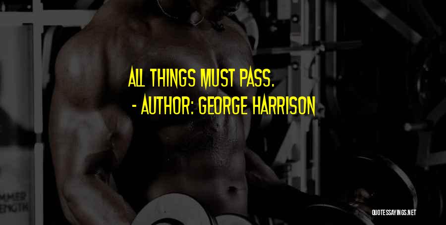 George Harrison Quotes: All Things Must Pass.
