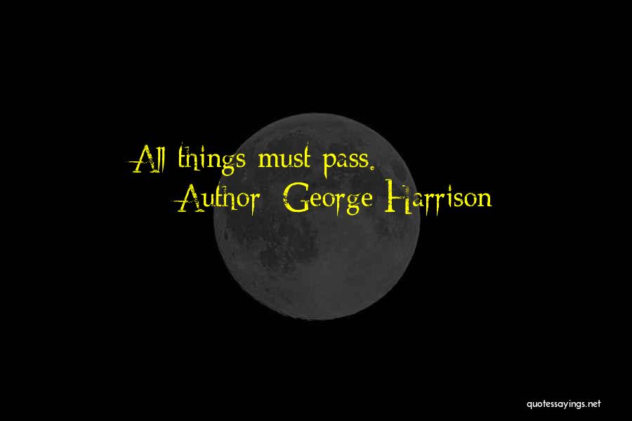 George Harrison Quotes: All Things Must Pass.