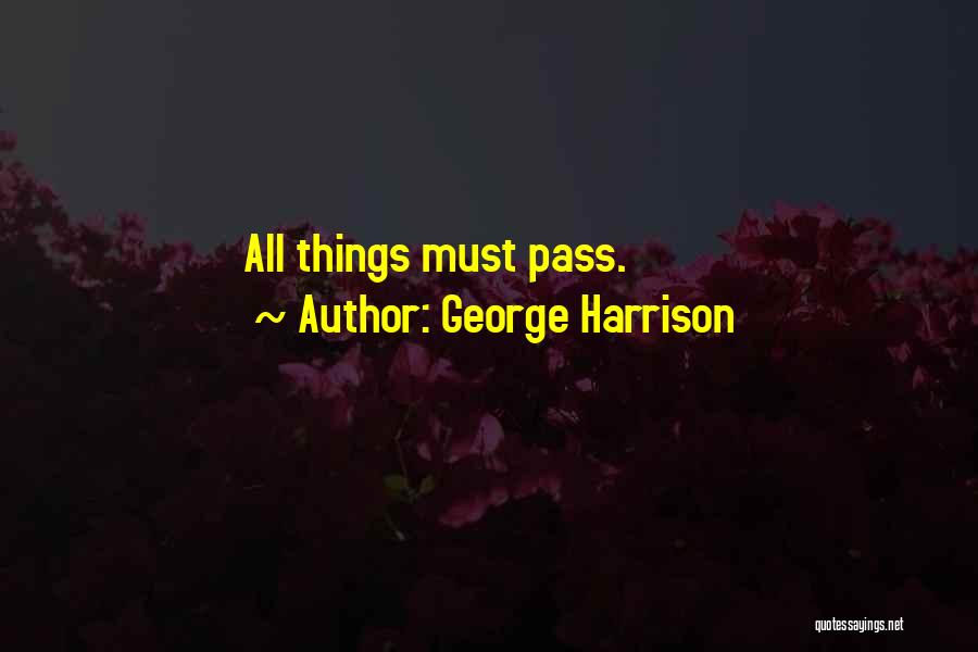 George Harrison Quotes: All Things Must Pass.