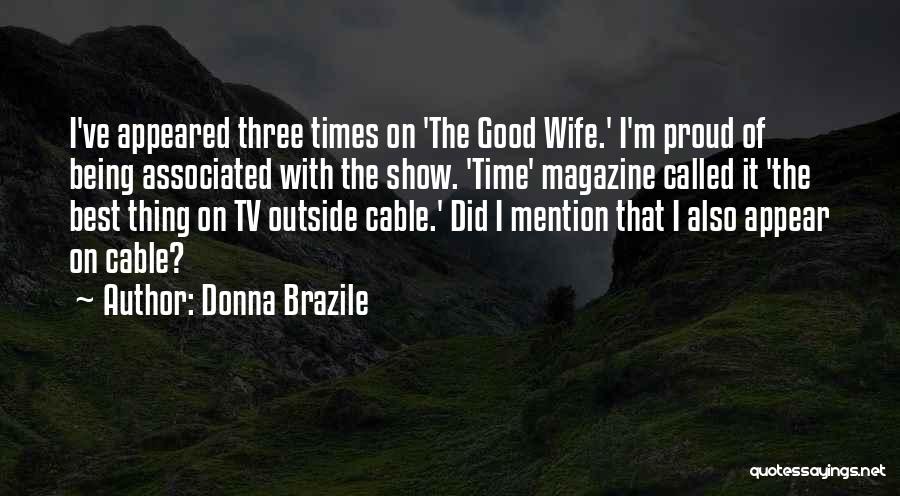 Donna Brazile Quotes: I've Appeared Three Times On 'the Good Wife.' I'm Proud Of Being Associated With The Show. 'time' Magazine Called It