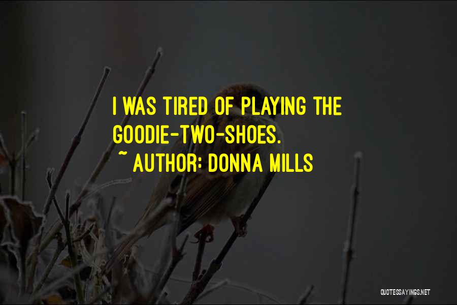 Donna Mills Quotes: I Was Tired Of Playing The Goodie-two-shoes.