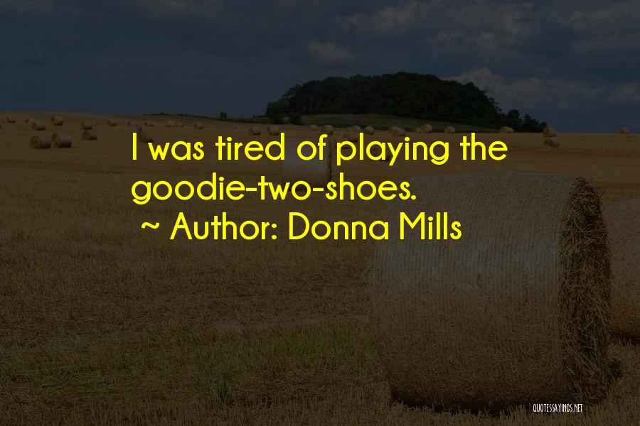 Donna Mills Quotes: I Was Tired Of Playing The Goodie-two-shoes.