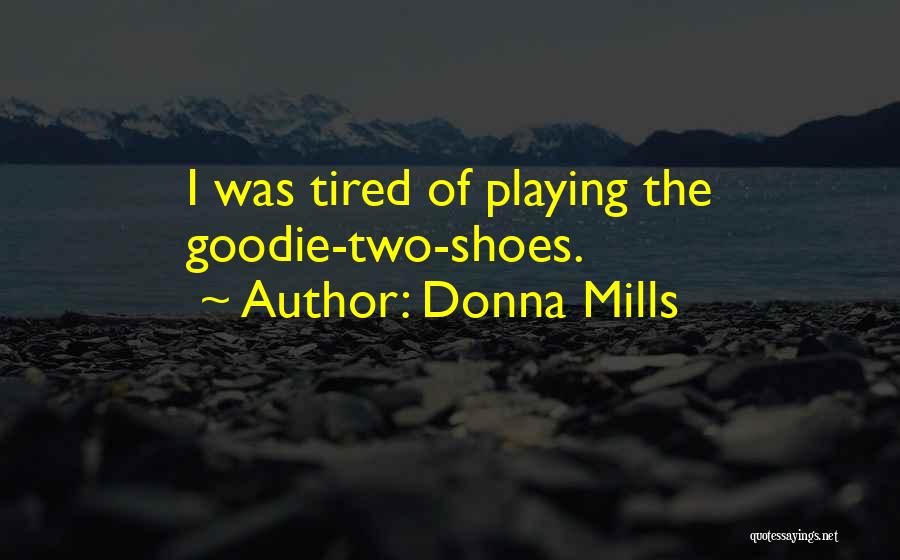 Donna Mills Quotes: I Was Tired Of Playing The Goodie-two-shoes.