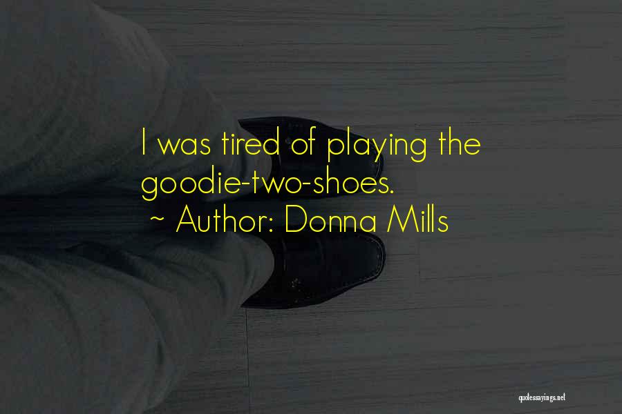 Donna Mills Quotes: I Was Tired Of Playing The Goodie-two-shoes.