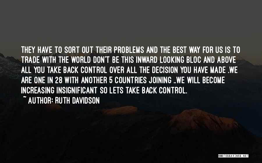 Ruth Davidson Quotes: They Have To Sort Out Their Problems And The Best Way For Us Is To Trade With The World Don't