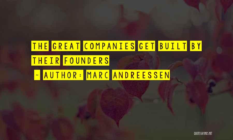 Marc Andreessen Quotes: The Great Companies Get Built By Their Founders
