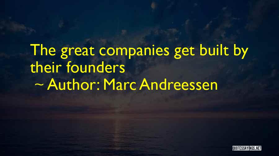 Marc Andreessen Quotes: The Great Companies Get Built By Their Founders