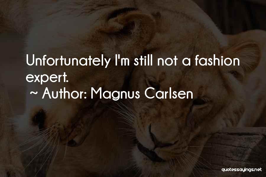 Magnus Carlsen Quotes: Unfortunately I'm Still Not A Fashion Expert.