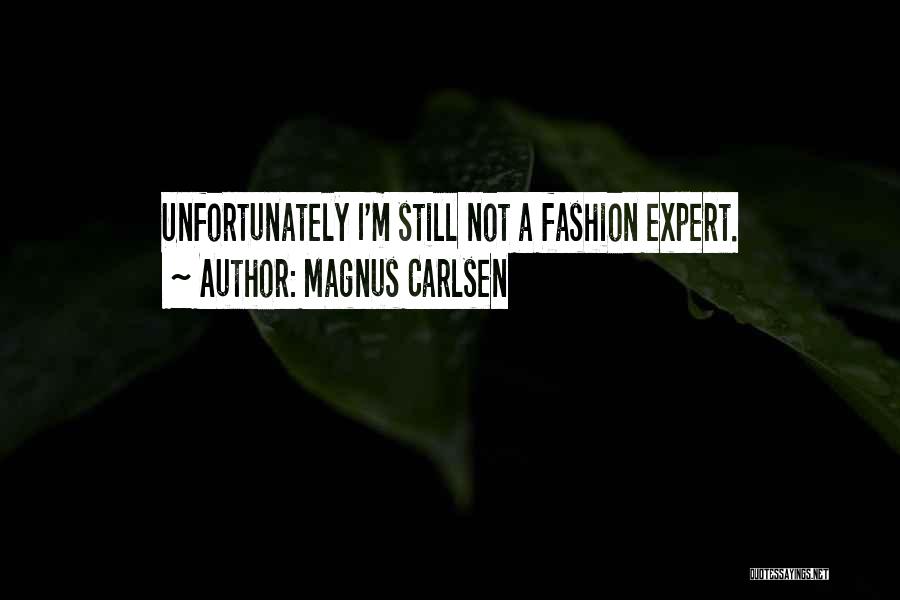 Magnus Carlsen Quotes: Unfortunately I'm Still Not A Fashion Expert.