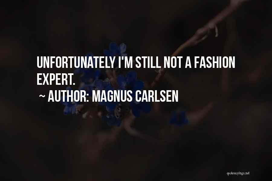 Magnus Carlsen Quotes: Unfortunately I'm Still Not A Fashion Expert.