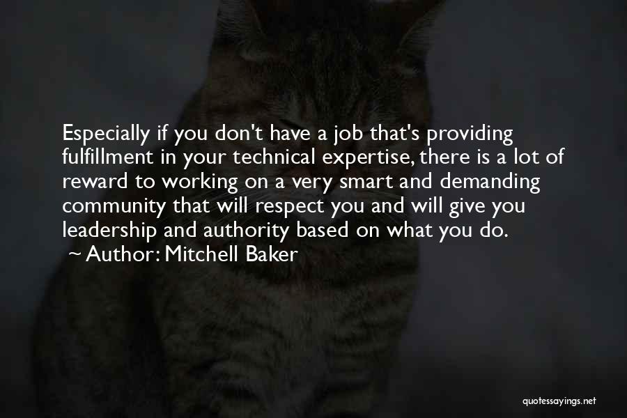 Mitchell Baker Quotes: Especially If You Don't Have A Job That's Providing Fulfillment In Your Technical Expertise, There Is A Lot Of Reward