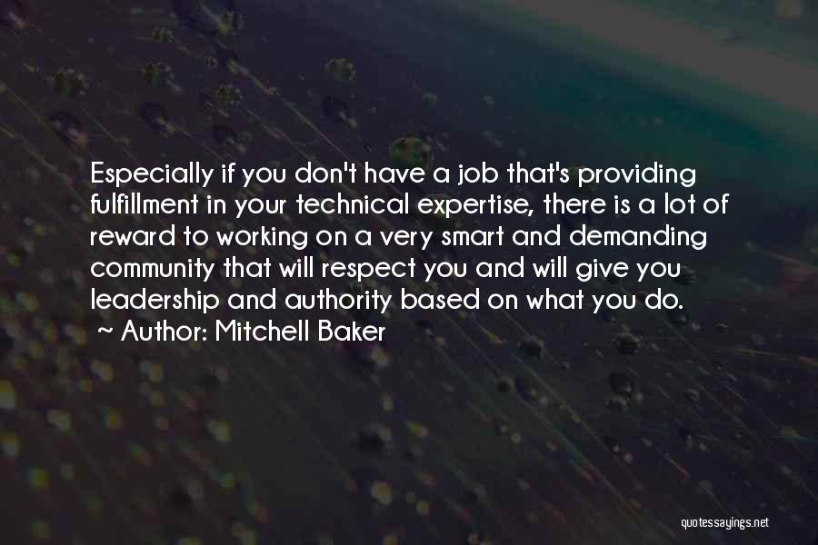 Mitchell Baker Quotes: Especially If You Don't Have A Job That's Providing Fulfillment In Your Technical Expertise, There Is A Lot Of Reward