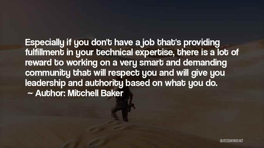 Mitchell Baker Quotes: Especially If You Don't Have A Job That's Providing Fulfillment In Your Technical Expertise, There Is A Lot Of Reward