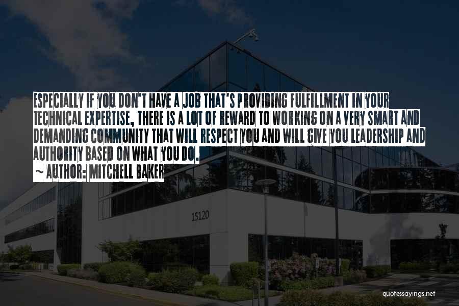 Mitchell Baker Quotes: Especially If You Don't Have A Job That's Providing Fulfillment In Your Technical Expertise, There Is A Lot Of Reward