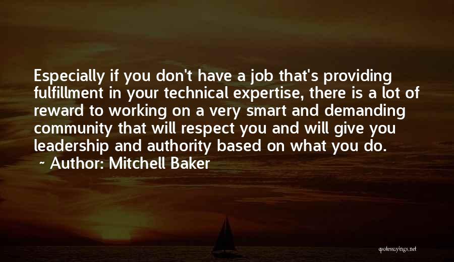 Mitchell Baker Quotes: Especially If You Don't Have A Job That's Providing Fulfillment In Your Technical Expertise, There Is A Lot Of Reward