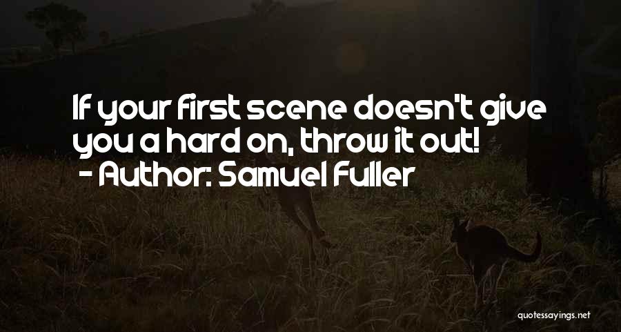 Samuel Fuller Quotes: If Your First Scene Doesn't Give You A Hard On, Throw It Out!