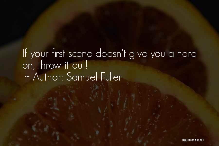 Samuel Fuller Quotes: If Your First Scene Doesn't Give You A Hard On, Throw It Out!