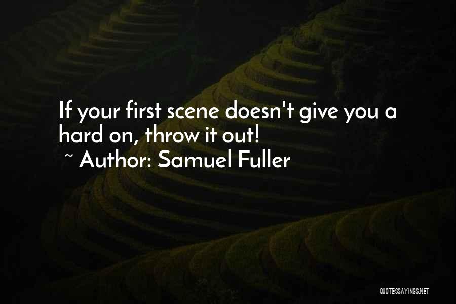 Samuel Fuller Quotes: If Your First Scene Doesn't Give You A Hard On, Throw It Out!