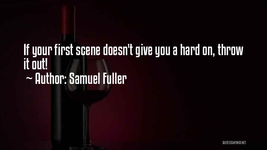 Samuel Fuller Quotes: If Your First Scene Doesn't Give You A Hard On, Throw It Out!