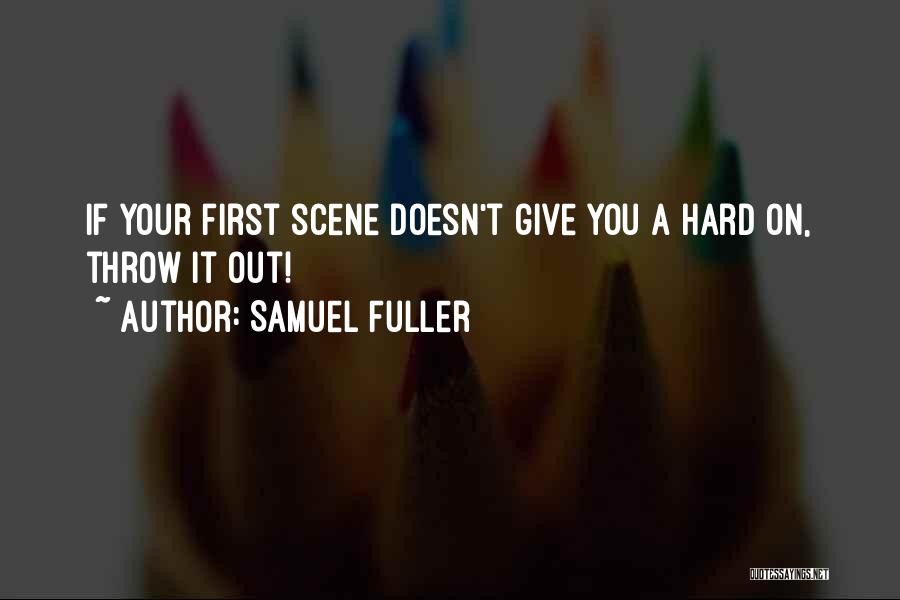 Samuel Fuller Quotes: If Your First Scene Doesn't Give You A Hard On, Throw It Out!