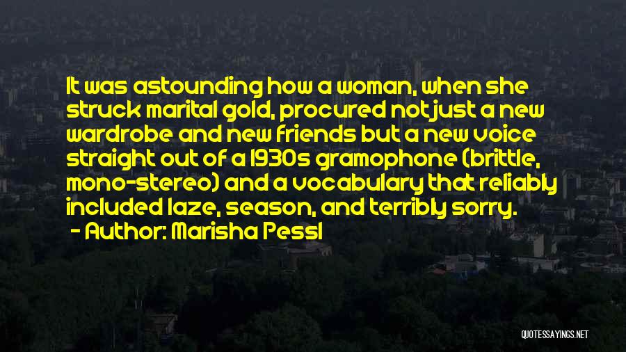 Marisha Pessl Quotes: It Was Astounding How A Woman, When She Struck Marital Gold, Procured Not Just A New Wardrobe And New Friends