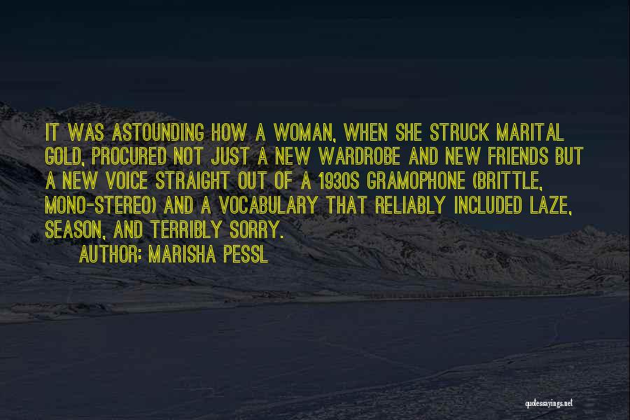 Marisha Pessl Quotes: It Was Astounding How A Woman, When She Struck Marital Gold, Procured Not Just A New Wardrobe And New Friends