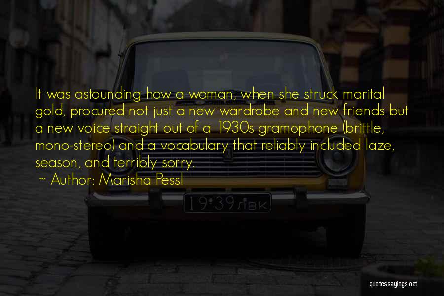 Marisha Pessl Quotes: It Was Astounding How A Woman, When She Struck Marital Gold, Procured Not Just A New Wardrobe And New Friends