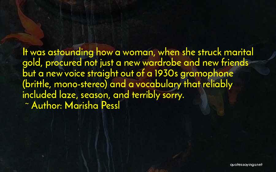 Marisha Pessl Quotes: It Was Astounding How A Woman, When She Struck Marital Gold, Procured Not Just A New Wardrobe And New Friends