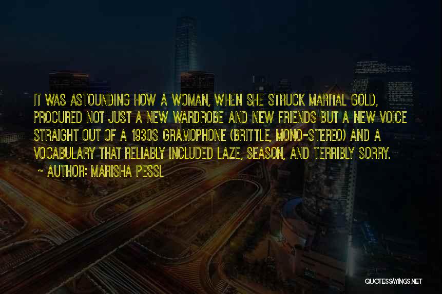 Marisha Pessl Quotes: It Was Astounding How A Woman, When She Struck Marital Gold, Procured Not Just A New Wardrobe And New Friends