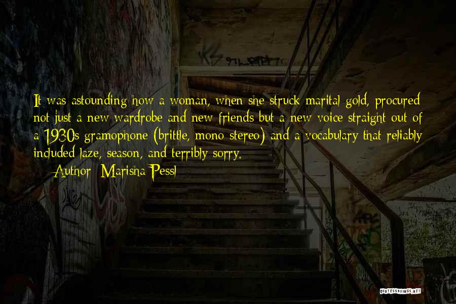 Marisha Pessl Quotes: It Was Astounding How A Woman, When She Struck Marital Gold, Procured Not Just A New Wardrobe And New Friends