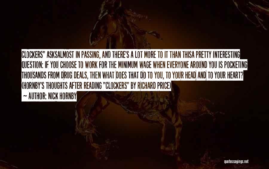Nick Hornby Quotes: Clockers Asksalmost In Passing, And There's A Lot More To It Than Thisa Pretty Interesting Question: If You Choose To