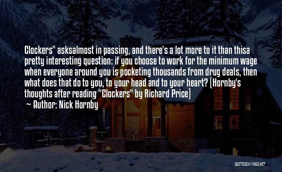 Nick Hornby Quotes: Clockers Asksalmost In Passing, And There's A Lot More To It Than Thisa Pretty Interesting Question: If You Choose To