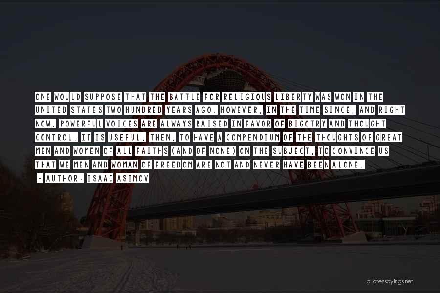 Isaac Asimov Quotes: One Would Suppose That The Battle For Religious Liberty Was Won In The United States Two Hundred Years Ago. However,