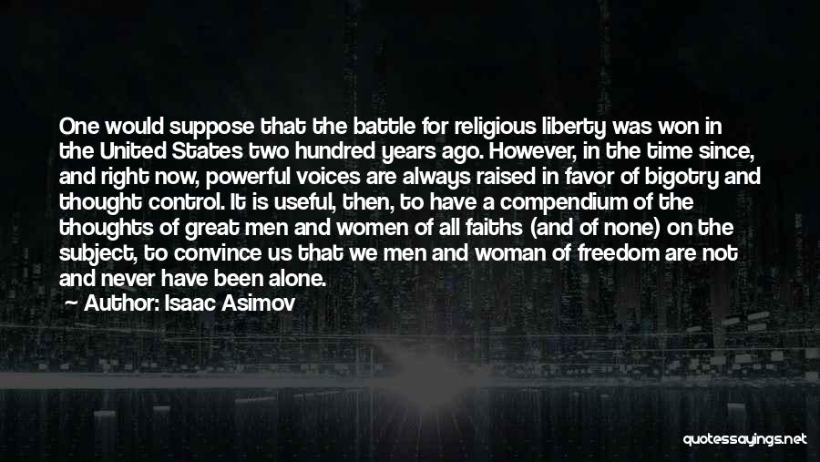 Isaac Asimov Quotes: One Would Suppose That The Battle For Religious Liberty Was Won In The United States Two Hundred Years Ago. However,