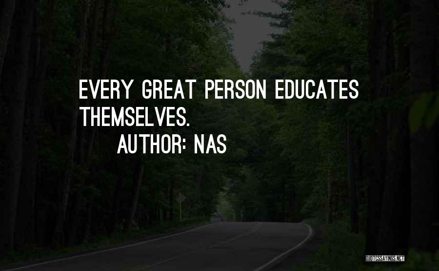 Nas Quotes: Every Great Person Educates Themselves.