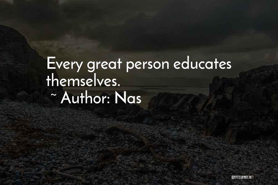 Nas Quotes: Every Great Person Educates Themselves.