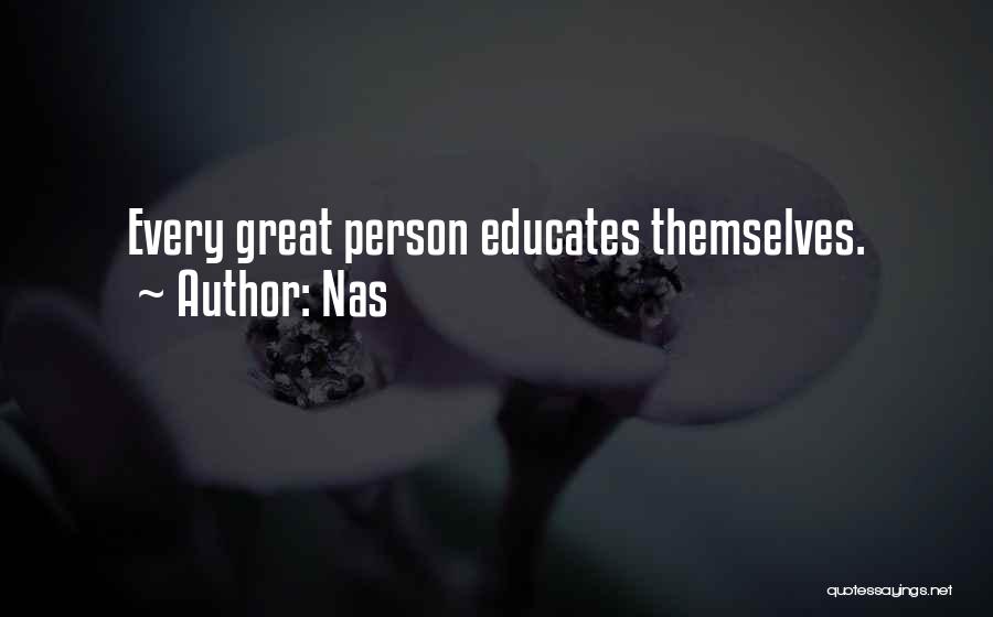 Nas Quotes: Every Great Person Educates Themselves.