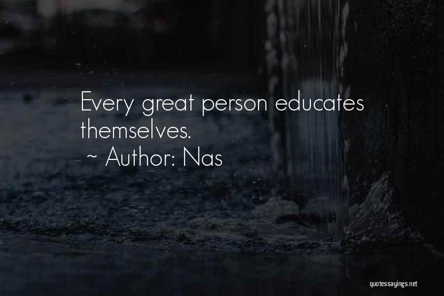 Nas Quotes: Every Great Person Educates Themselves.