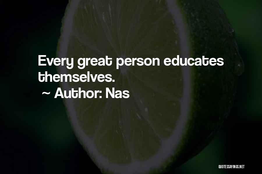 Nas Quotes: Every Great Person Educates Themselves.