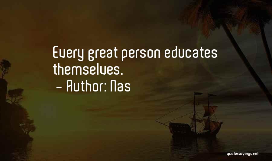 Nas Quotes: Every Great Person Educates Themselves.