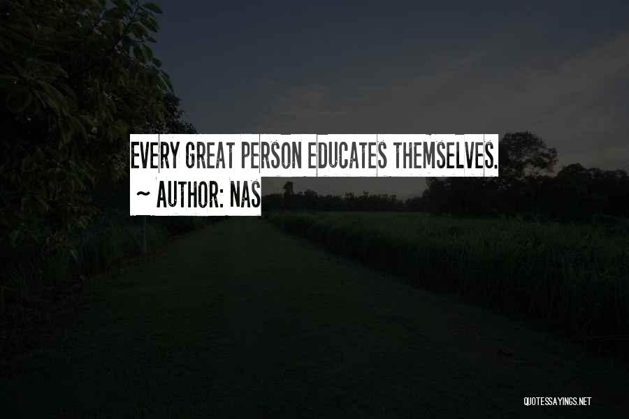 Nas Quotes: Every Great Person Educates Themselves.