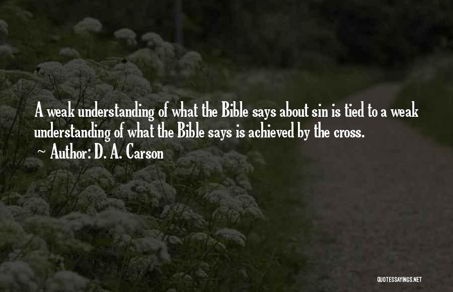 D. A. Carson Quotes: A Weak Understanding Of What The Bible Says About Sin Is Tied To A Weak Understanding Of What The Bible