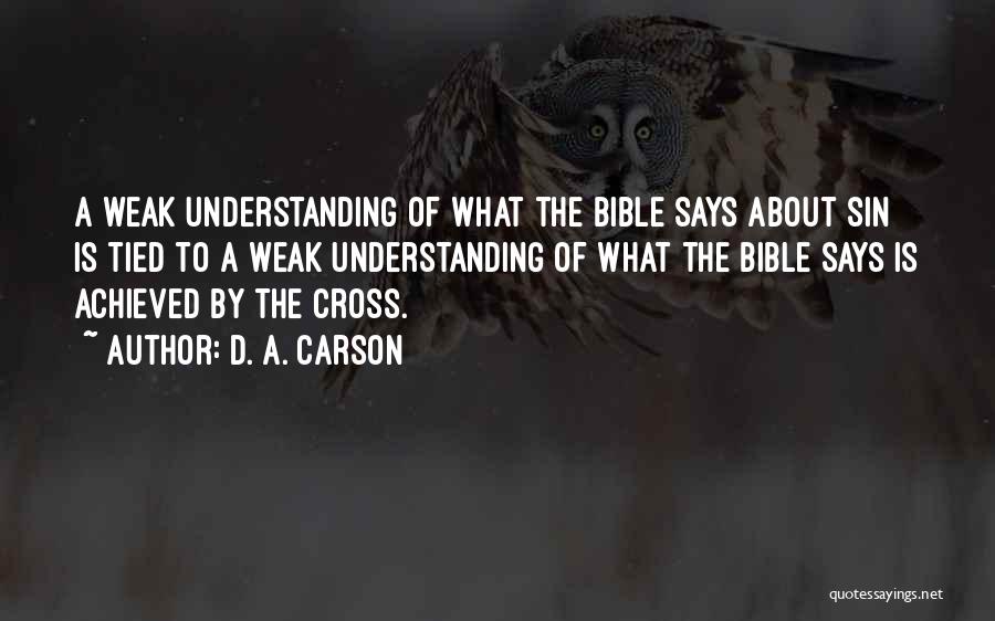 D. A. Carson Quotes: A Weak Understanding Of What The Bible Says About Sin Is Tied To A Weak Understanding Of What The Bible